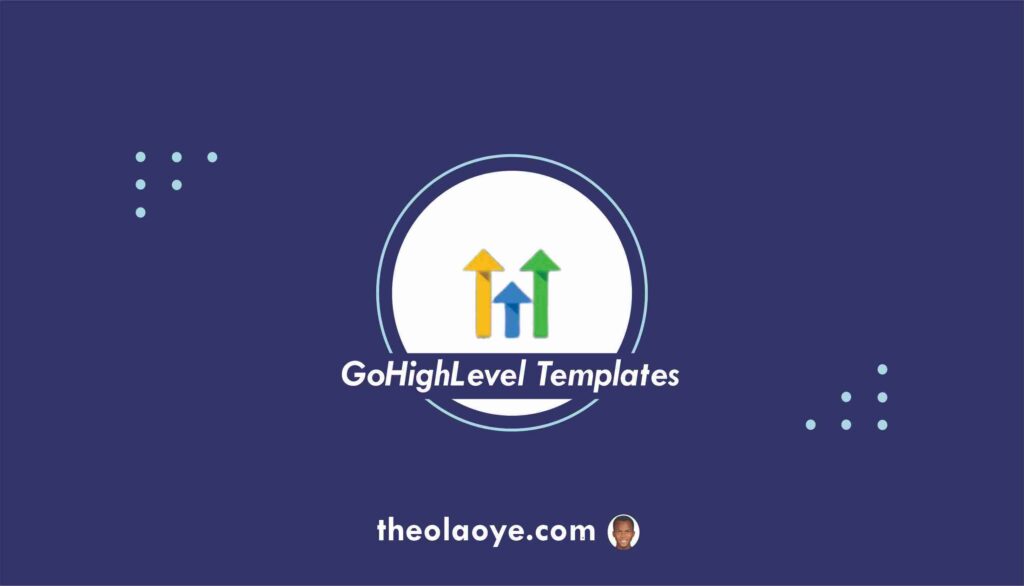 GoHighLevel Templates: How to Use HighLevel Templates 2024 Theolaoye GoHighLevel Templates: How to Use HighLevel Templates 2024 Theolaoye