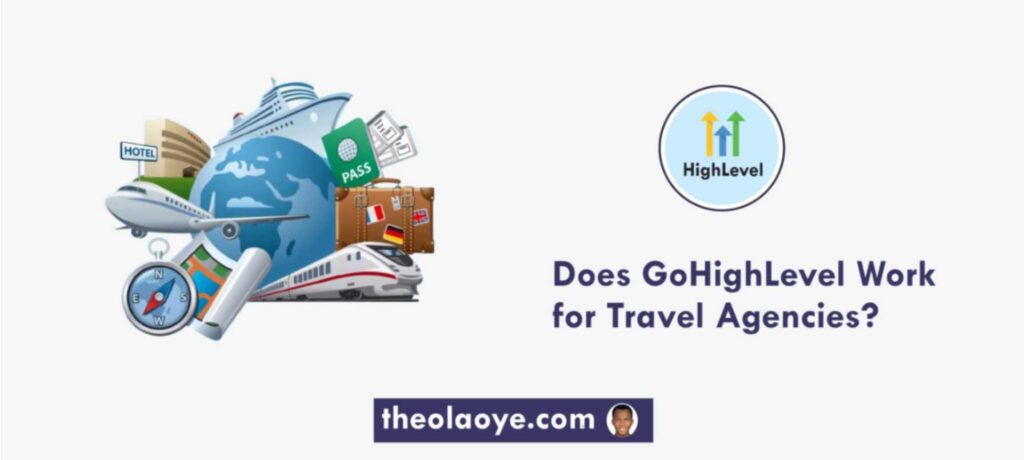 Does GoHighLevel Work for Travel Agencies