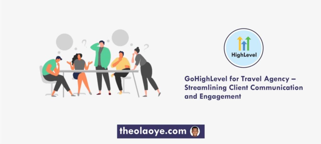 GoHighLevel for Travel Agency – Streamlining Client Communication