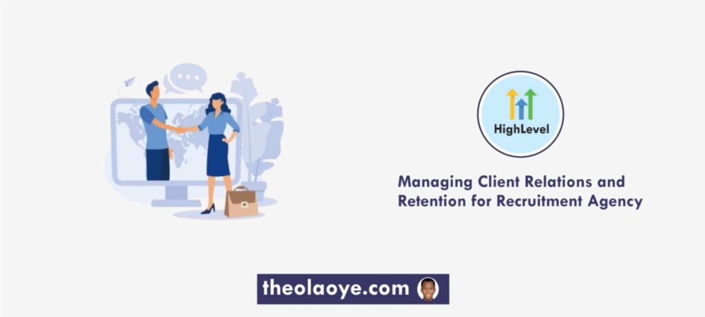 Managing Client Relationships and Retention for Recruitment Agencies