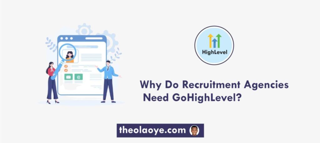 Why Do Recruitment Agencies Need GoHighLevel